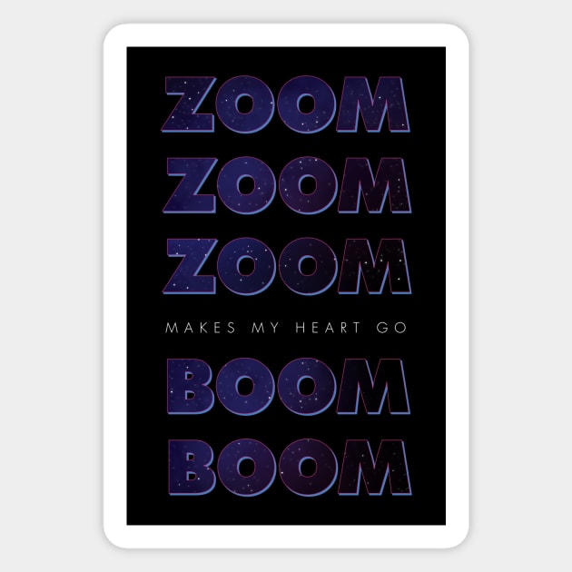 ZOOM! ZOOM! ZOOM! Magnet by Heyday Threads